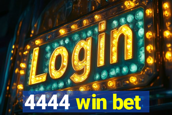 4444 win bet